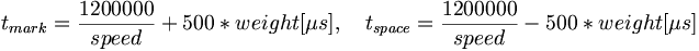 t_{mark}=\frac{1200000}{speed}+500*weight [\mu s], \quad t_{space}=\frac{1200000}{speed}-500*weight [\mu s]